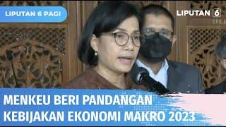 Menkeu Sampaikan Pandangan Kebijakan Ekonomi Makro 2023 | Liputan 6