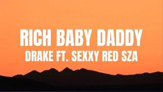 Drake - Rich Baby Daddy (Lyrics) ft. Sexyy Red, SZA