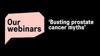 Webinar: Busting prostate cancer myths