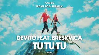 DEVITO - TU TU TU (FEAT. BRESKVICA) (PAVLICA REMIX)