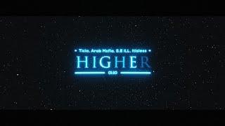 Ticia, Arab Mxfia, S.E iLL, Itisless - Higher (Official Audio) 4k