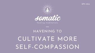 Havening To Cultivate More Self Compassion