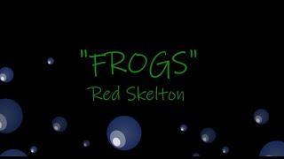 "FROGS" by Red Skelton as Clem Kadiddlehopper