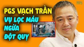 Thực hư chuyện lọc máu ngừa đột quỵ? PGS vạch trần sự thật