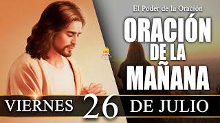 ️ ORACIÓN de la Mañana de hoy VIERNES 26 de Julio de 2024| @elpoderdelaoracion01