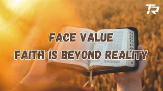 Face Value: Faith Is Beyond Reality  2025-03-02_8am