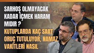 Sarhoş Olmayacak Kadar İçmek Haram Mıdır ? Kutuplarda Kaç Saat Oruç Tutuluyor, Namaz Vakitleri Nasıl