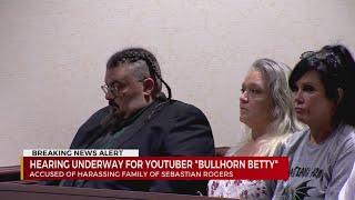 Hearing underway for YouTuber 'Bullhorn Betty'