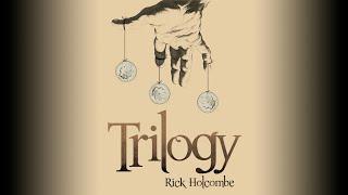 Trilogy by Rick Holcombe