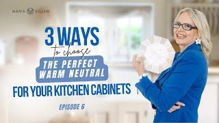 3 Ways to Choose the Perfect Neutral for Your Kitchen | Episode 43