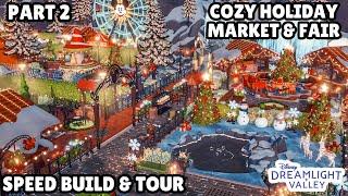 COZY HOLIDAY MARKET & FAIR/SPEED BUILD & BIOME TOUR/FROSTED HEIGHTS/DISNEY DREAMLIGHT VALLEY/PART 2