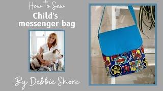 How to Sew a child's messenger bag by Debbie Shore