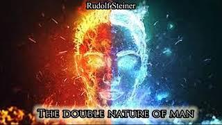 The Double-Nature of Man By Rudolf Steiner