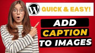 How To Add a Caption to Images in WordPress 2024  - (FAST & Easy!)