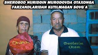 SHEROBOD NURIDDIN MURODOVDA OTAXONGA FARZANDLARIDAN KUTILMAGAN SOVG`A. #davlatimotam #happyday