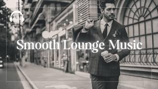 Smooth Lounge Music | Mellow Tunes to Create an Elegant Atmosphere