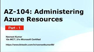 AZ-104: Administering Azure Resources - Part1