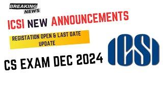 ICSI New Announcement | CS course Registration Open& CS Executive & Professional Dec 24 Last date