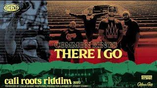 Common Kings - There I Go | Cali Roots Riddim 2020 (Produced by Collie Buddz)