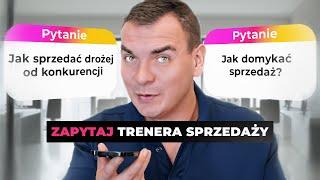 Q&A z TRENEREM SPRZEDAŻY | Obiekcje, finalizacja sprzedaży, konkurencja, techniki