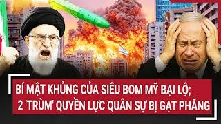 Vấn đề hôm nay: Bí mật khủng của siêu bom Mỹ bại lộ; 2 'trùm' quyền lực quân sự bị gạt phăng
