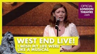 West End LIVE 2018: I Wish My Life Were Like A Musical