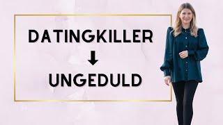 Datingkiller - Ungeduld | Datingtipps