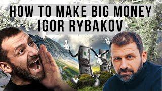 Igor Rybakov | How To Make Big Money? | TOP 2 Rules from the Billionaire