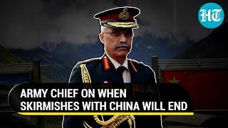 ‘Border agreements...’: Gen Naravane on repeated skirmishes with China & challenges for Indian Army