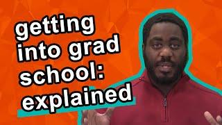 Getting into Graduate School: Explained | Grad Student Explains