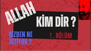 Allah, Tanrı kimdir? 1.Bölüm Tanrı mı insan yarattı? Yoksa insan tanrı mı yarattı?