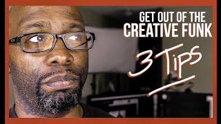 How To Get Out Of The Creative Rut: Three Tips