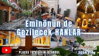 Eminönü'nde Gezilecek HANLAR - Eminönü İstanbul Vlog 2024/ İstanbul Gezilecek Yerler #eminönü #gezi