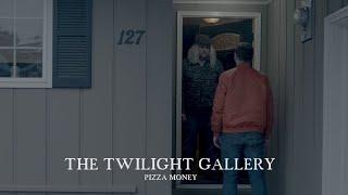 The Twilight Gallery: Pizza Money