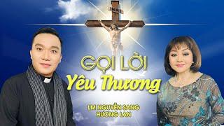 GỌI LỜI YÊU THƯƠNG| LM NGUYỄN SANG - HƯƠNG LAN| (St: Lm Nguyễn Duy)