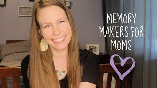 MEMORY MAKERS FOR MOMS