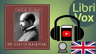 The Souls of Black Folk by W. E. B. DU BOIS read by toriasuncle | Full Audio Book