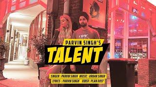 Talent (Official Video) Parvin Singh | Urban Singh | Latest punjabi songs 2022