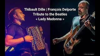 Thibault Dille | François Delporte Tribute to The Beatles  -  "Lady Madonna"