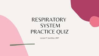 PRACTICE QUIZ: RESPIRATORY SYSTEM