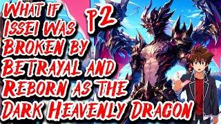 What if Issei was Broken by Betrayal and Reborn as the Dark Heavenly Dragon | Part 2 | Au.@Drako_24