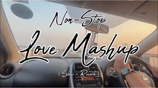 Non Stop Love Mashup 4 | Jukebox | slow reverb songs | Road Trip songs | Chillout | Sad Love Songs