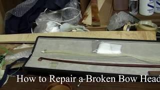 How to Repair a Broken Bow Head by Daniel Olsen