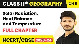 Solar Radiation, Heat Balance and Temperature - Full Chapter Explanation | Class 11 Geography Ch 9