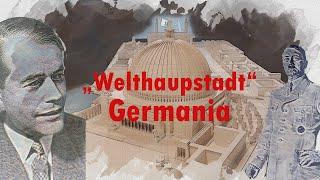 Germania - Hitlers Neubaupläne für Berlin. Städtebau im Nationalsozialismus