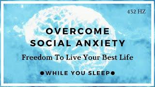 Overcome Social Anxiety - Reprogram Your Mind (While You Sleep)