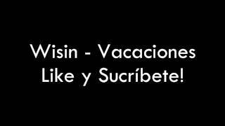 Wisin - Vacaciones (letra) + Descarga