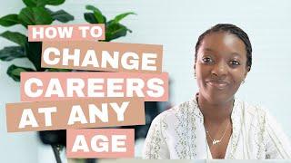 How to make a CAREER CHANGE in your 20s, 30s, 40s and BEYOND | TOP 5 TIPS TO START TODAY