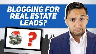 BLOGGING for Real Estate LEADS - How to get FREE real estate LEADS with BLOGS - Real Estate Blogs