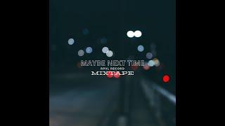 XEINDY - MAYBE NEXT TIME (MIXTAPE)